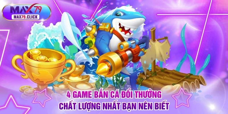 Bắn cá đổi thưởng