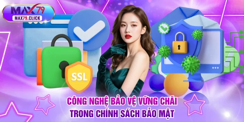 Công nghệ bảo vệ vững chãi trong chính sách bảo mật