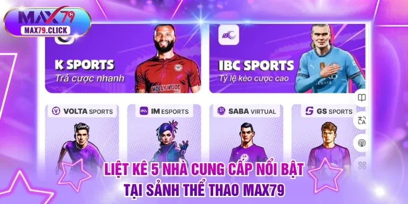 Liệt kê 5 nhà cung cấp nổi bật tại sảnh Thể Thao MAX79