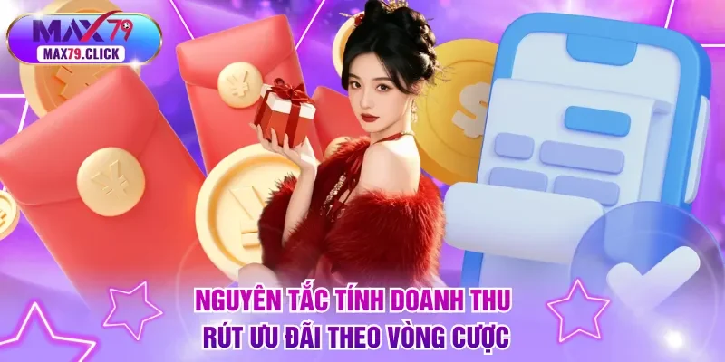 Nguyên tắc tính doanh thu rút ưu đãi theo vòng cược